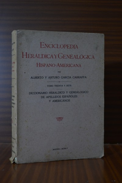 ENCICLOPEDIA HERLDICA Y GENEALGICA HISPANO-AMERICANA. Diccionario herldico y genealgico de apellidos espaoles y americanos. TOMO TREINTA Y SIETE. Gambocorta-Garca de la Plata (35 del diccionario)